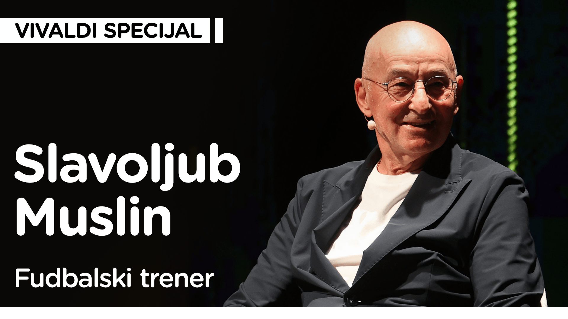 Vivaldi Specijal EP3: Slavoljub Muslin: Ispunjen život u skladu sa sobom i najvišim vrednostima